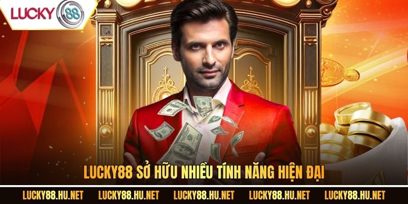 Lucky88 sở hữu nhiều tính năng hiện đại